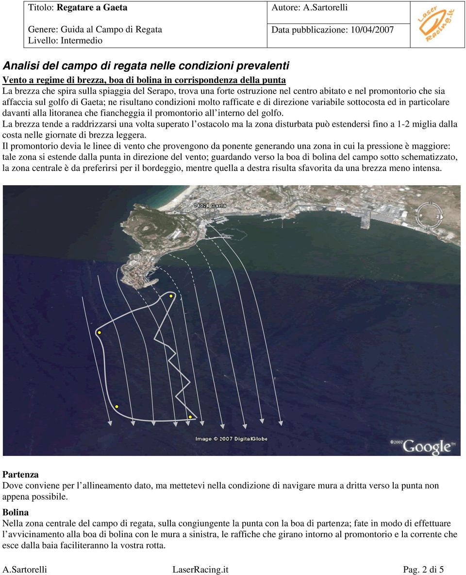 fiancheggia il promontorio all interno del golfo.