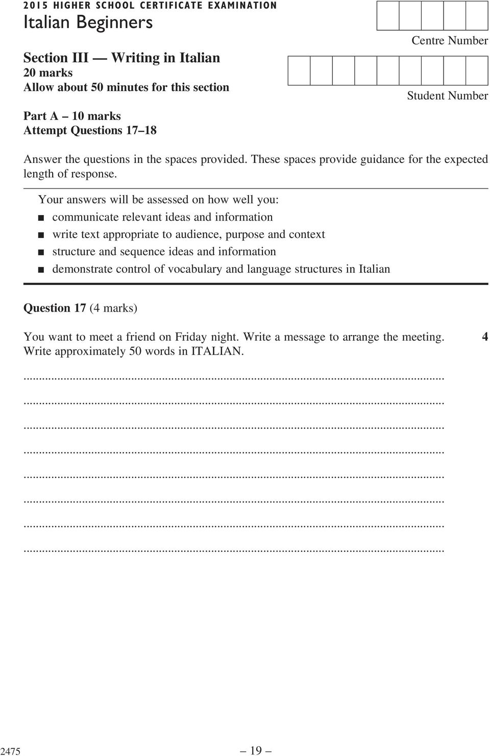 Your answers will be assessed on how well you: n communicate relevant ideas and information n write text appropriate to audience, purpose and context n structure and sequence ideas and