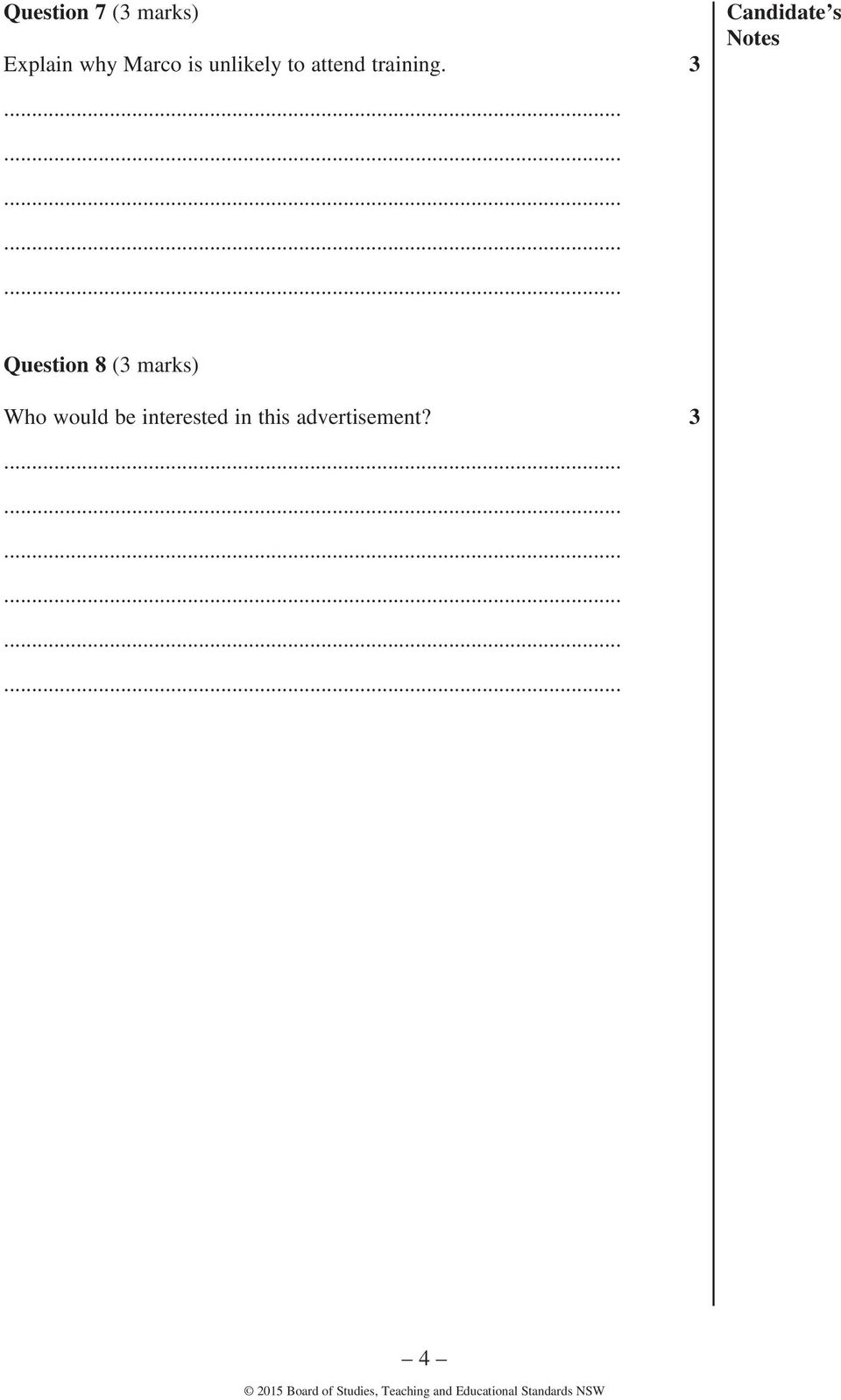 3 Candidate s Notes Question 8 (3 marks) Who would be