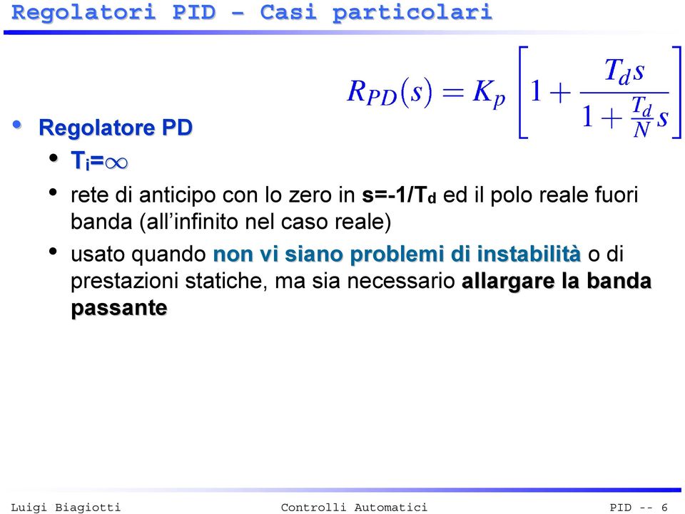 caso reale) usato quando non vi siano problemi di instabilità o di