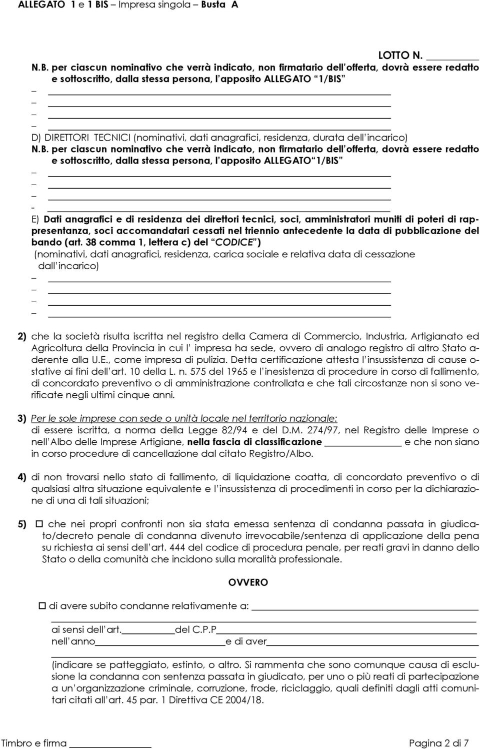 1/BIS - E) Dati anagrafici e di residenza dei direttori tecnici, soci, amministratori muniti di poteri di rappresentanza, soci accomandatari cessati nel triennio antecedente la data di pubblicazione