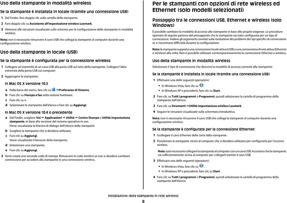 Nota: non è neessario rimuovere il avo USB he ollega la stampante al omputer durante una onfigurazione wireless.