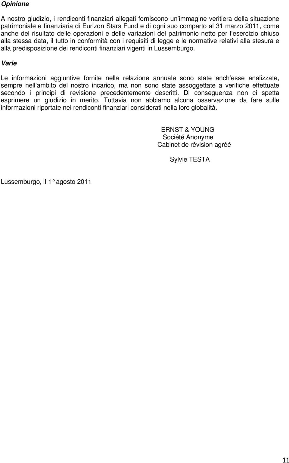 relativi alla stesura e alla predisposizione dei rendiconti finanziari vigenti in Lussemburgo.