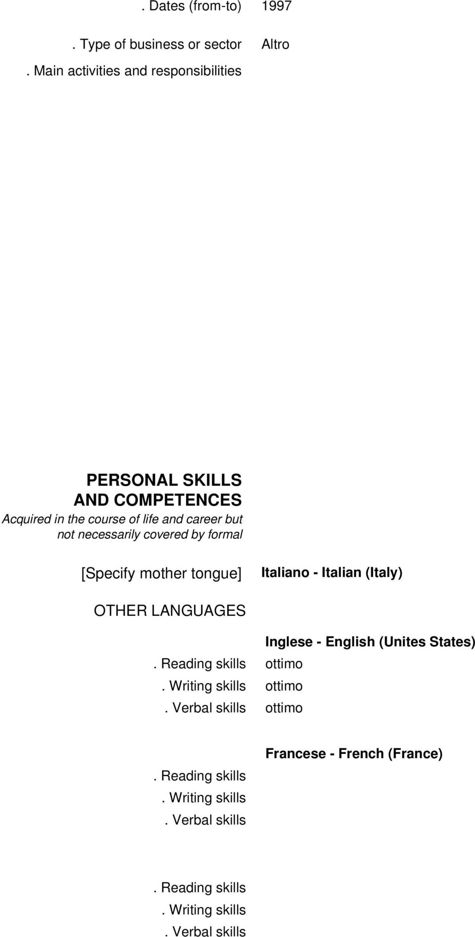 Writing skills. Verbal skills Inglese - English (Unites States) ottimo ottimo ottimo. Reading skills.