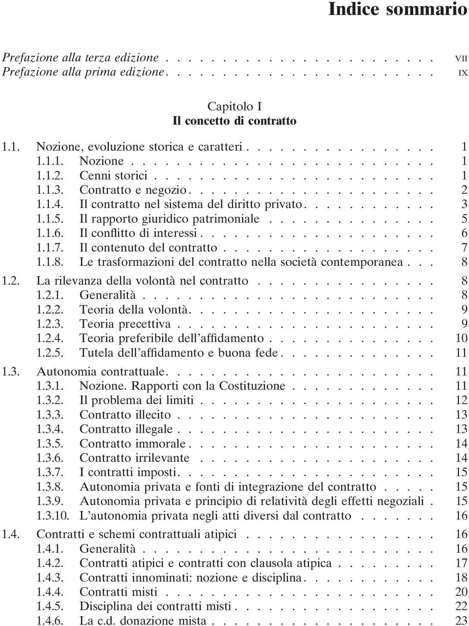 1.4. Il contratto nel sistema del diritto privato............ 3 1.1.5. Il rapporto giuridico patrimoniale............... 5 1.1.6. Il conflitto di interessi..................... 6 1.1.7.