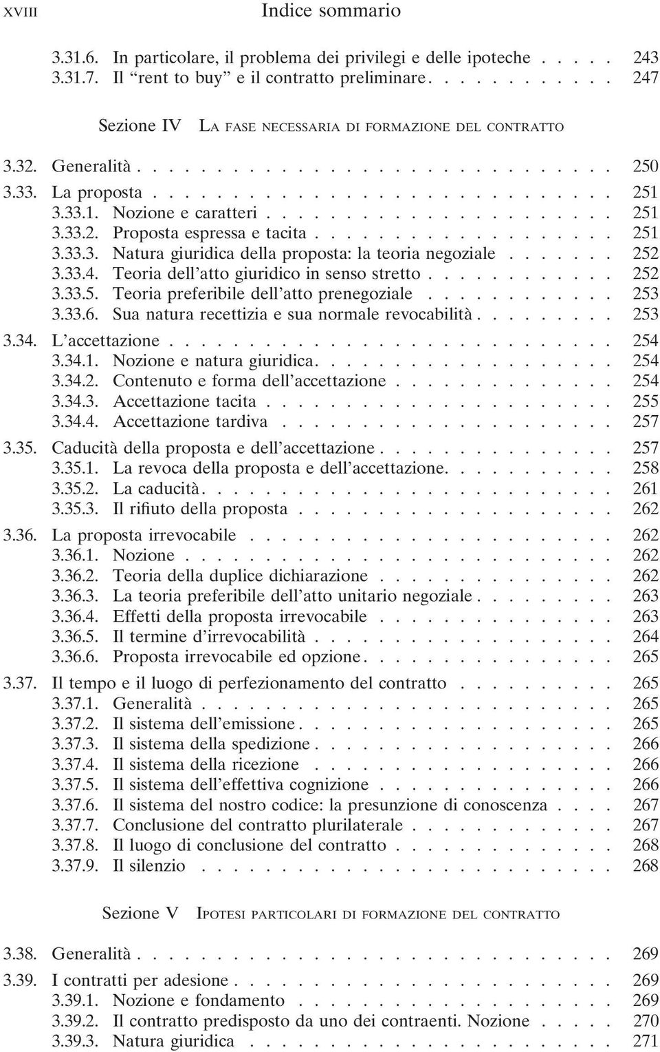 ..................... 251 3.33.2. Proposta espressa e tacita................... 251 3.33.3. Natura giuridica della proposta: la teoria negoziale....... 252 3.33.4.