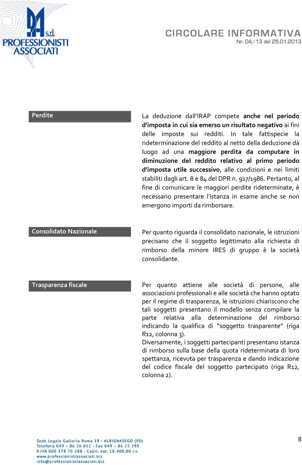 successivo, alle condizioni e nei limiti stabiliti dagli art. 8 e 84 del DPR n. 917/1986.