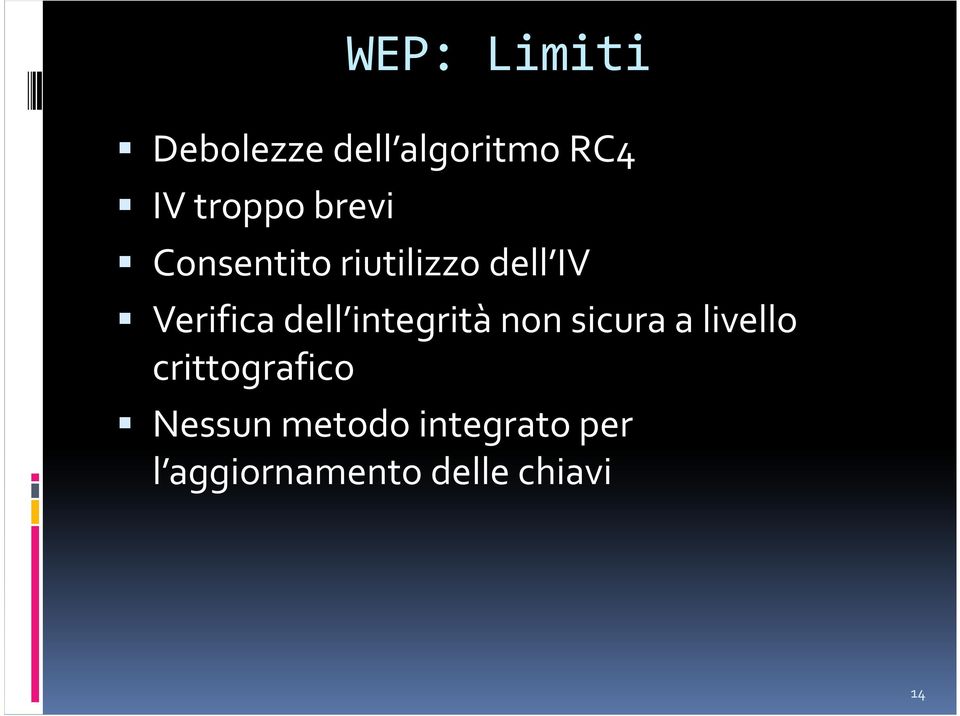 integrità non sicura a livello crittografico Nessun