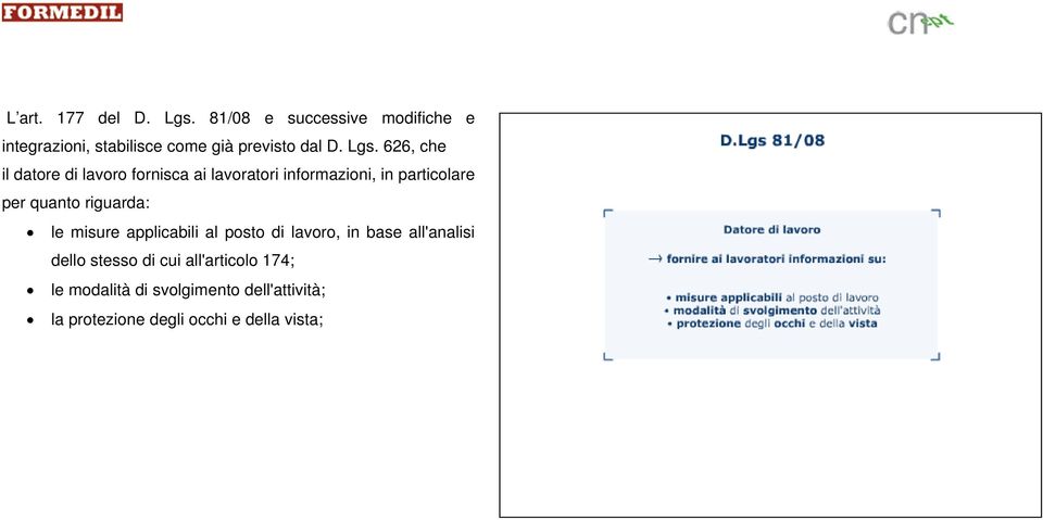 626, che il datore di lavoro fornisca ai lavoratori informazioni, in particolare per quanto