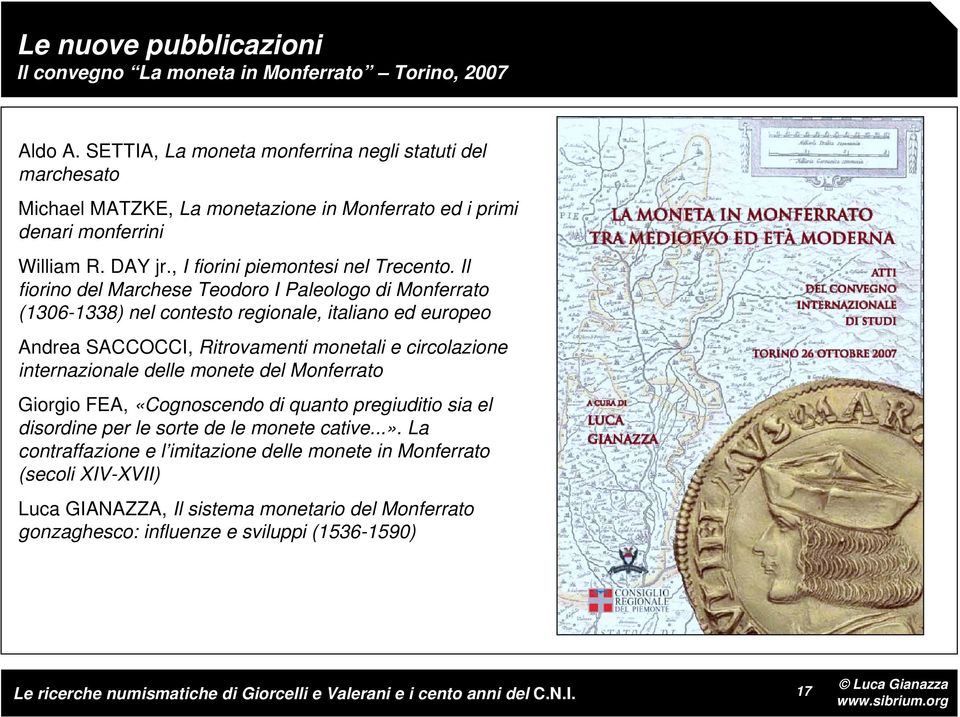 Il fiorino del Marchese Teodoro I Paleologo di Monferrato (1306-1338) nel contesto regionale, italiano ed europeo Andrea SACCOCCI, Ritrovamenti monetali e circolazione internazionale delle