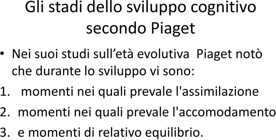 sono: 1. momenti nei quali prevale l'assimilazione 2.