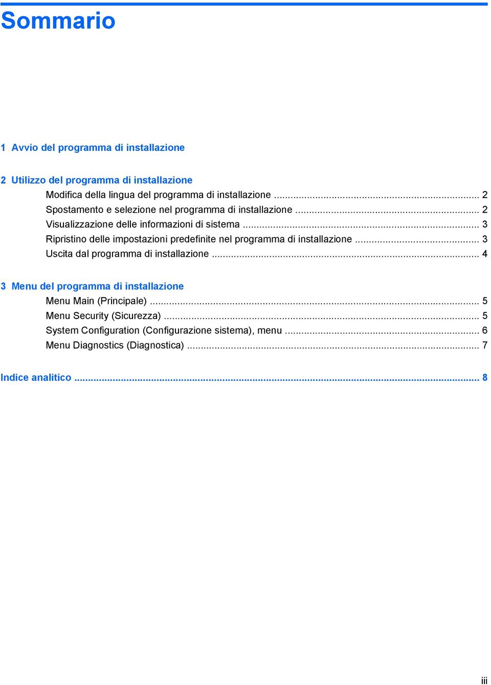 .. 3 Ripristino delle impostazioni predefinite nel programma di installazione... 3 Uscita dal programma di installazione.