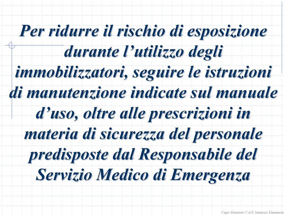 manuale d uso, oltre alle prescrizioni in materia di sicurezza del