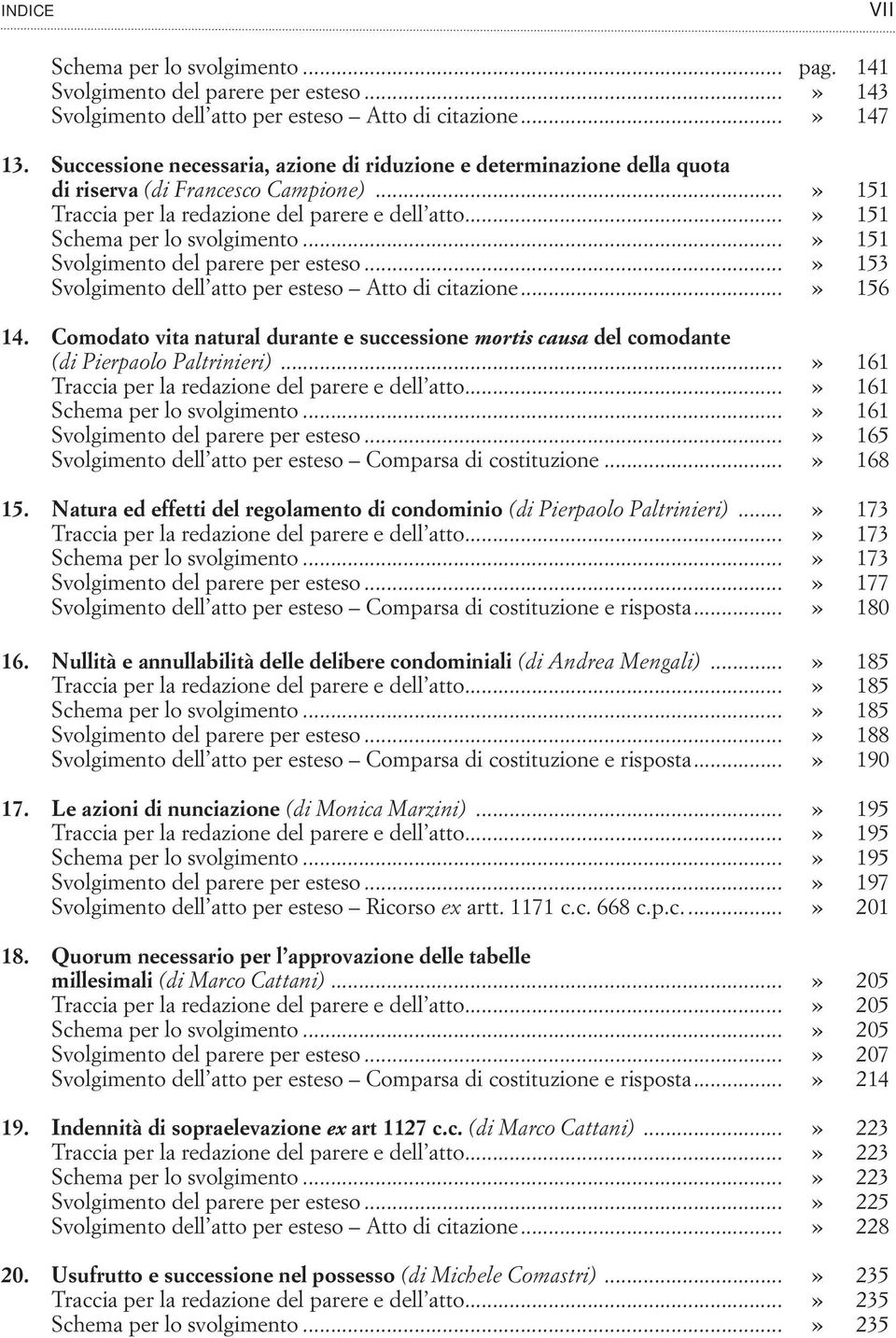 ..» 151 Svolgimento del parere per esteso...» 153 Svolgimento dell atto per esteso Atto di citazione...» 156 14.