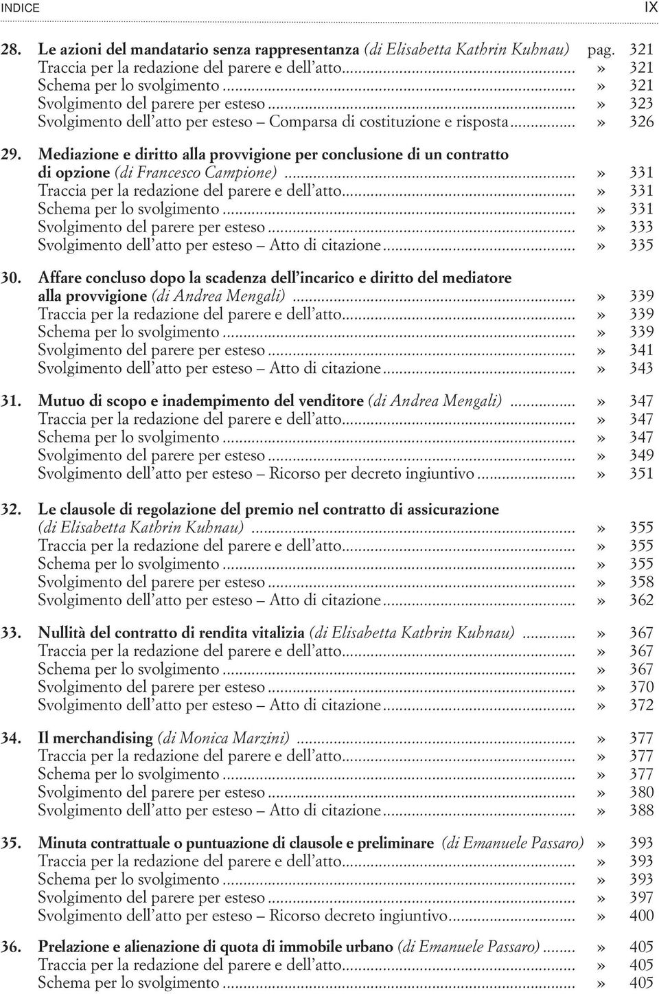 Mediazione e diritto alla provvigione per conclusione di un contratto di opzione (di Francesco Campione)...» 331 Traccia per la redazione del parere e dell atto...» 331 Schema per lo svolgimento.