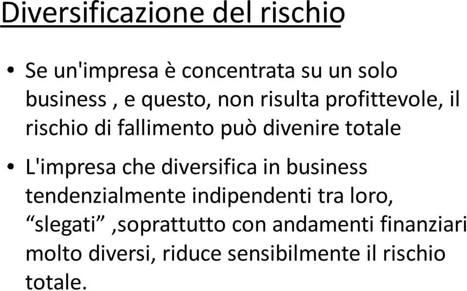 L'impresa che diversifica in business tendenzialmente indipendenti tra loro,