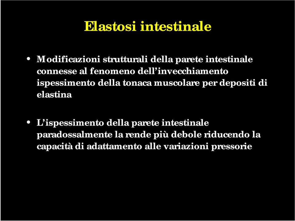 per depositi di elastina L ispessimento della parete intestinale