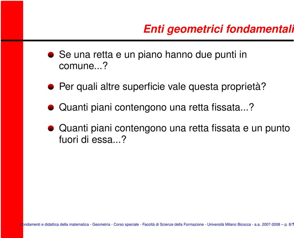 ..? Quanti piani contengono una retta fissata e un punto fuori di essa.