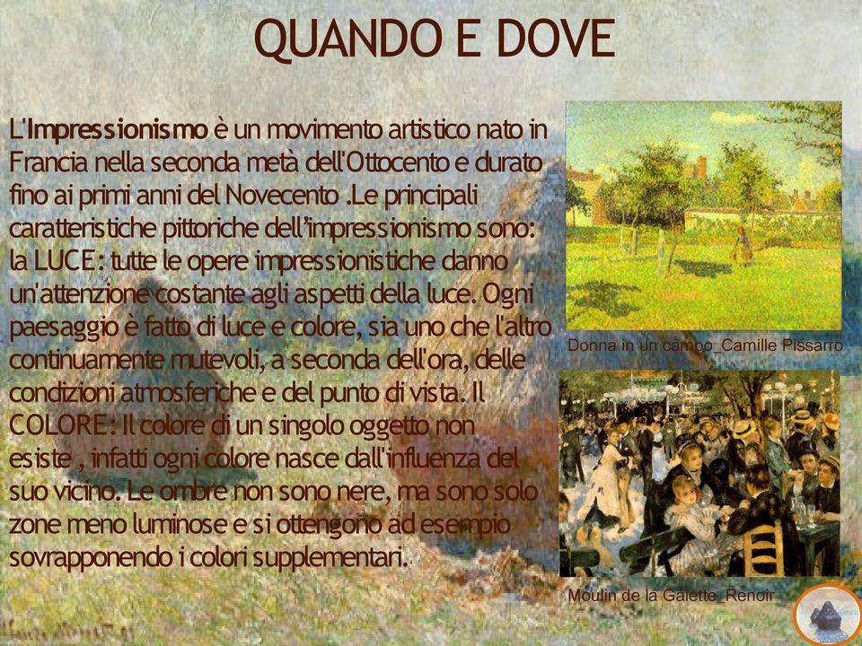 Ogni paesaggio è fatto di luce e colore, sia uno che l'altro continuamente mutevoli, a seconda dell'ora, delle condizioni atmosferiche e del punto di vista.