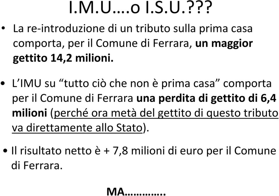 ??? La re-introduzione di un tributo sulla prima casa comporta, per il Comune di Ferrara, un