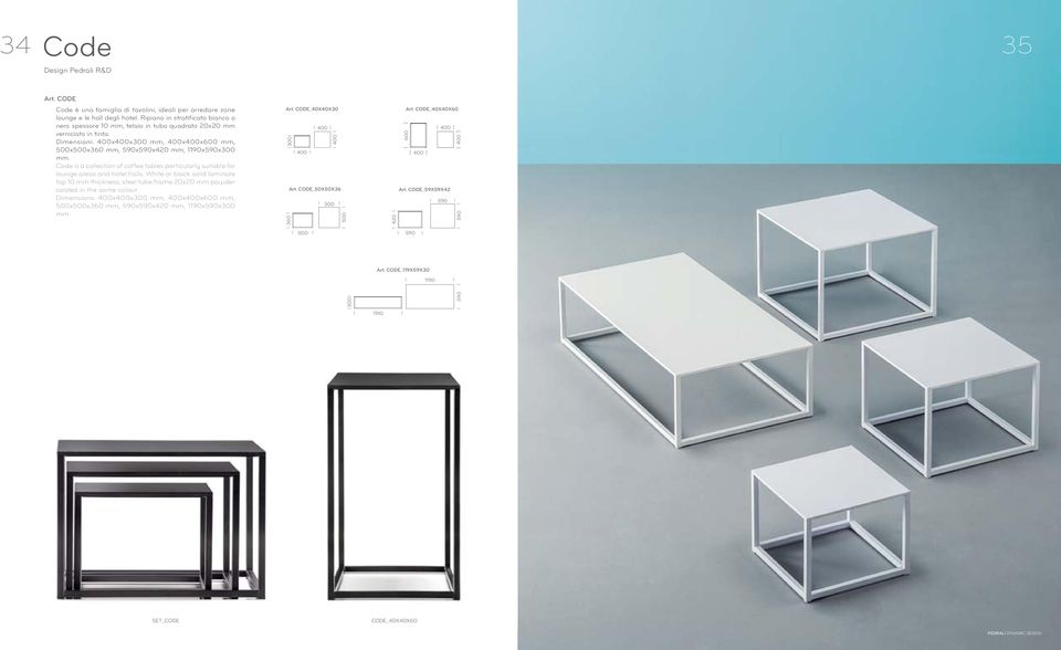 Code is a collection of coffee tables particularly suitable for lounge areas and hotel halls.