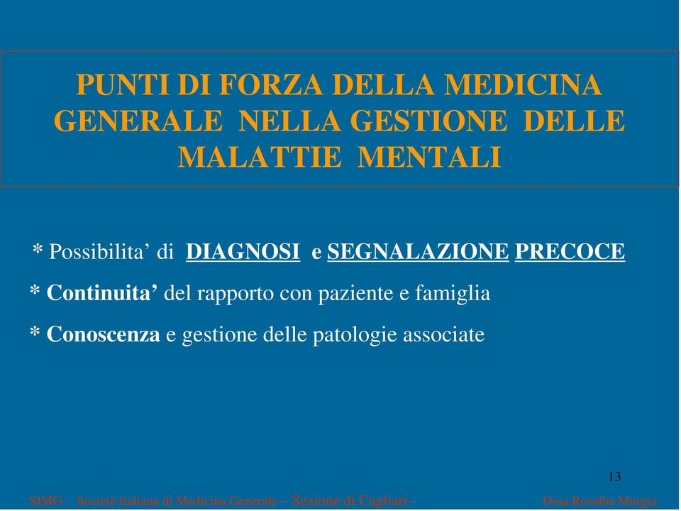 paziente e famiglia * Conoscenza e gestione delle patologie associate SIMG -