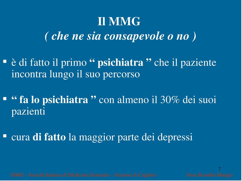 30% dei suoi pazienti cura di fatto la maggior parte dei depressi 7 SIMG -