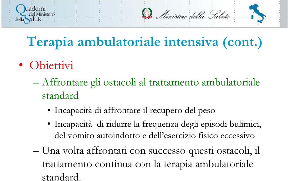 affrontare il recupero del peso Incapacità di ridurre la frequenza degli episodi bulimici, del