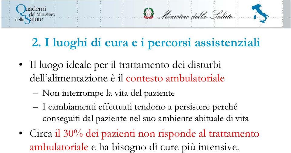 effettuati tendono a persistere perché conseguiti dal paziente nel suo ambiente abituale di vita