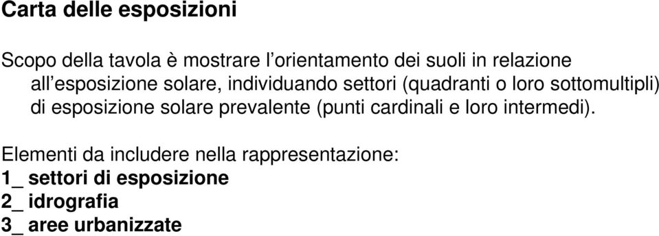 sottomultipli) di esposizione solare prevalente (punti cardinali e loro intermedi).