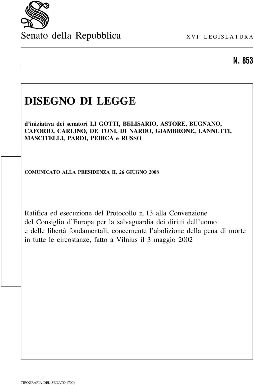 LANNUTTI, MASCITELLI, PARDI, PEDICA e RUSSO COMUNICATO ALLA PRESIDENZA IL 26 GIUGNO 2008 Ratifica ed esecuzione del Protocollo n.