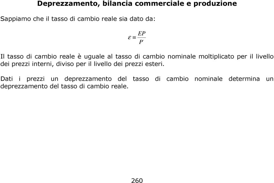 per il livello dei prezzi interni, diviso per il livello dei prezzi esteri.