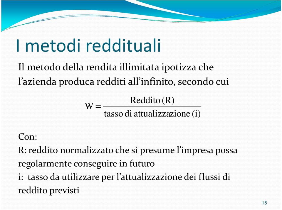 (i) Con: R: reddito normalizzato che si presume l impresa possa regolarmente