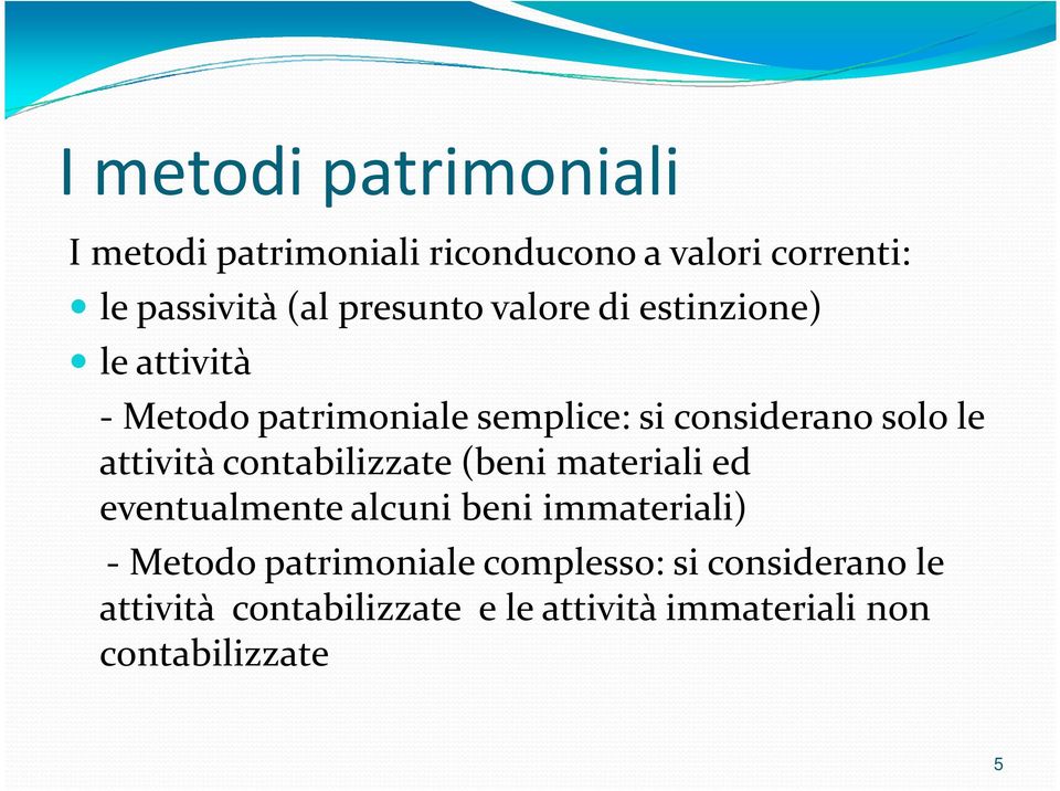 attività contabilizzate (beni materiali ed eventualmente alcuni beni immateriali) - Metodo