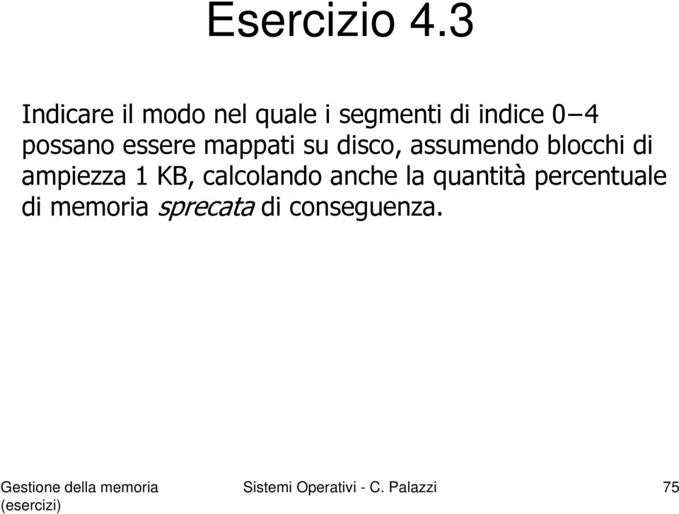 essere mappati su disco, assumendo blocchi di ampiezza 1 KB,