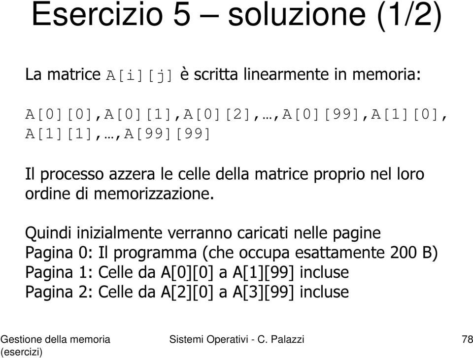 nel loro ordine di memorizzazione.