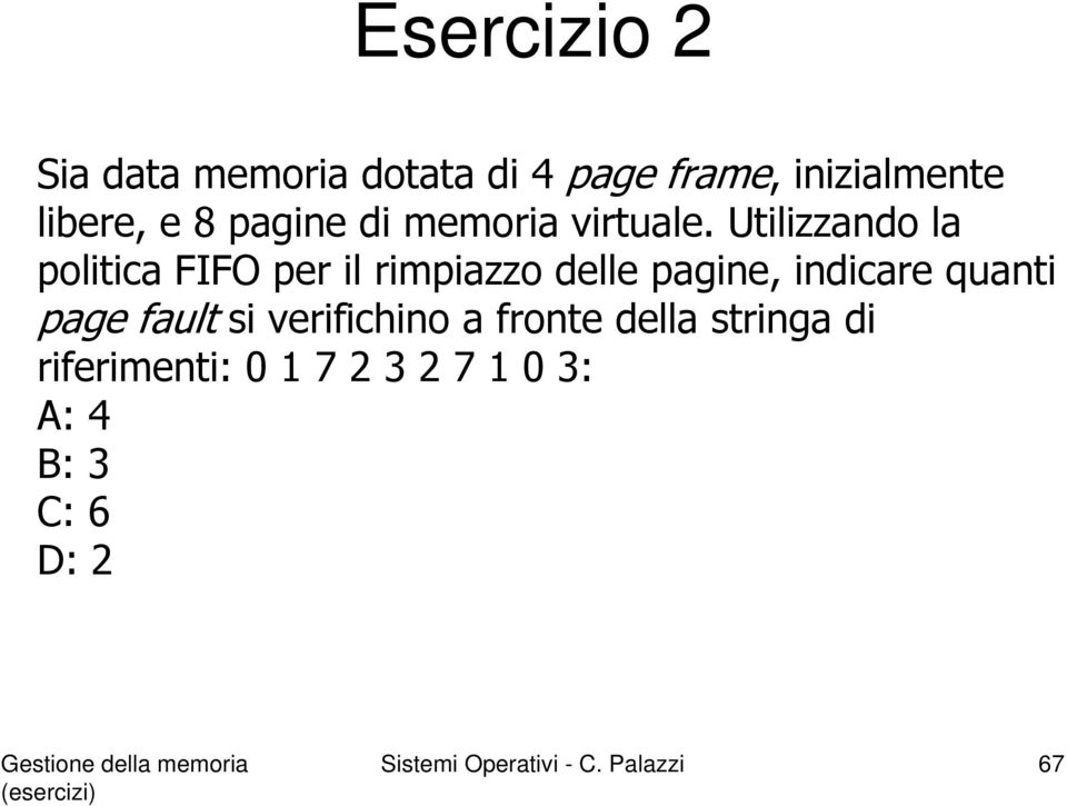 Utilizzando la politica FIFO per il rimpiazzo delle pagine, indicare quanti page