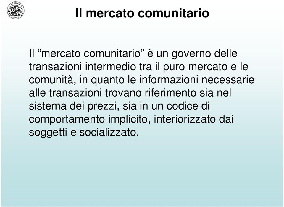 necessarie alle transazioni trovano riferimento sia nel sistema dei prezzi,