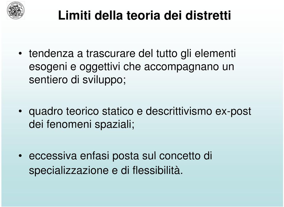 statico e descrittivismo ex-post dei fenomeni spaziali; eccessiva enfasi posta