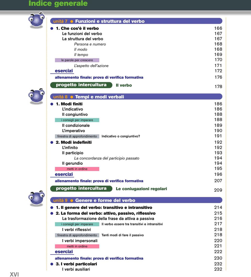 finale: prova di verifica formativa 176 unità 8 Tempi e modi verbali Il verbo 178 1.