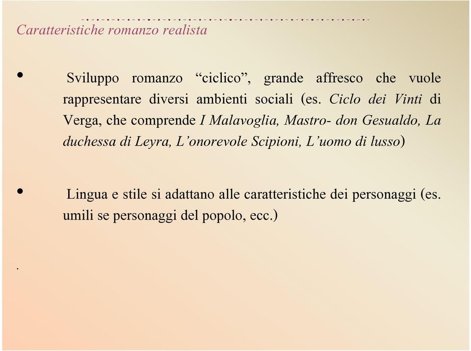 Ciclo dei Vinti di Verga, che comprende I Malavoglia, Mastro- don Gesualdo, La duchessa di