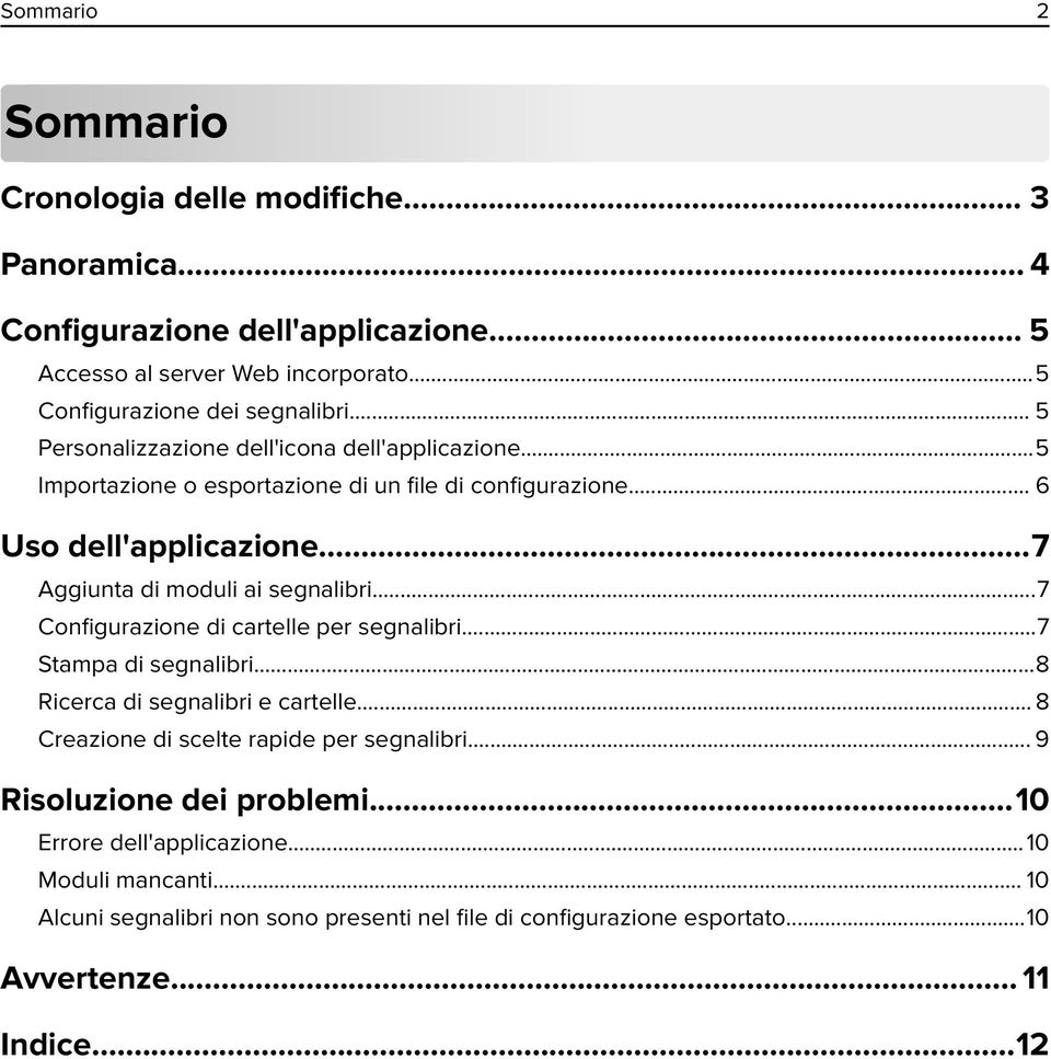 ..7 Configurazione di cartelle per segnalibri...7 Stampa di segnalibri...8 Ricerca di segnalibri e cartelle... 8 Creazione di scelte rapide per segnalibri.