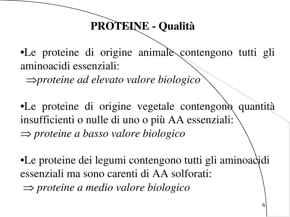 insufficienti o nulle di uno o più AA essenziali: proteine a basso valore biologico Le proteine dei
