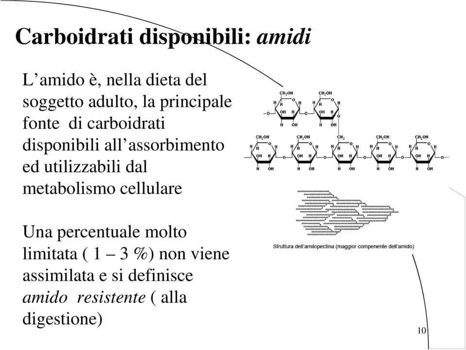 ed utilizzabili dal metabolismo cellulare Una percentuale molto limitata