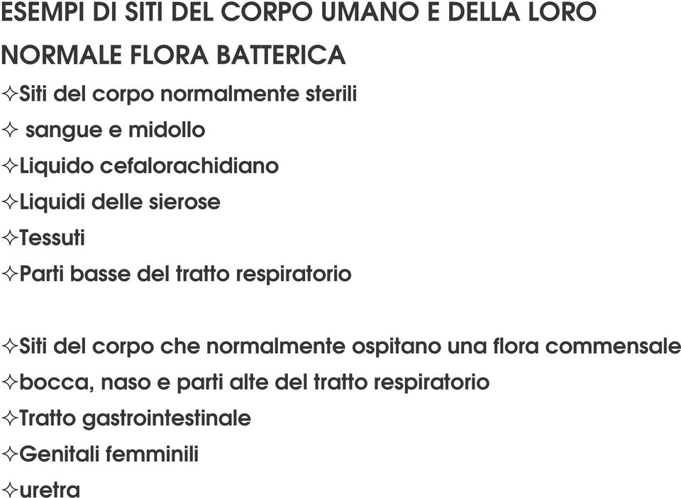 Parti basse del tratto respiratorio Siti del corpo che normalmente ospitano una flora