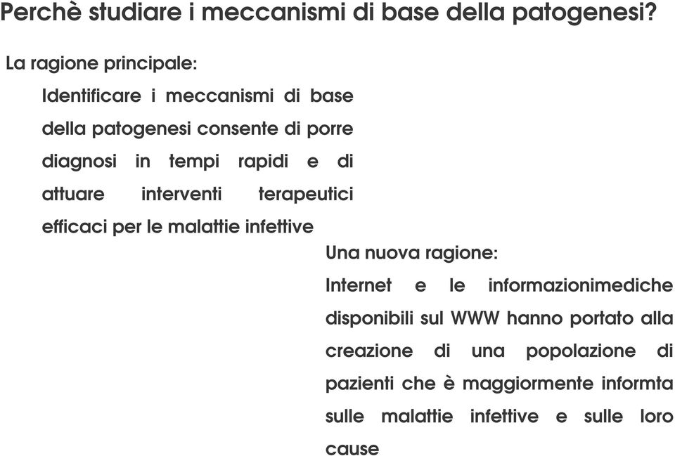 rapidi e di attuare interventi terapeutici efficaci per le malattie infettive Una nuova ragione: Internet e le