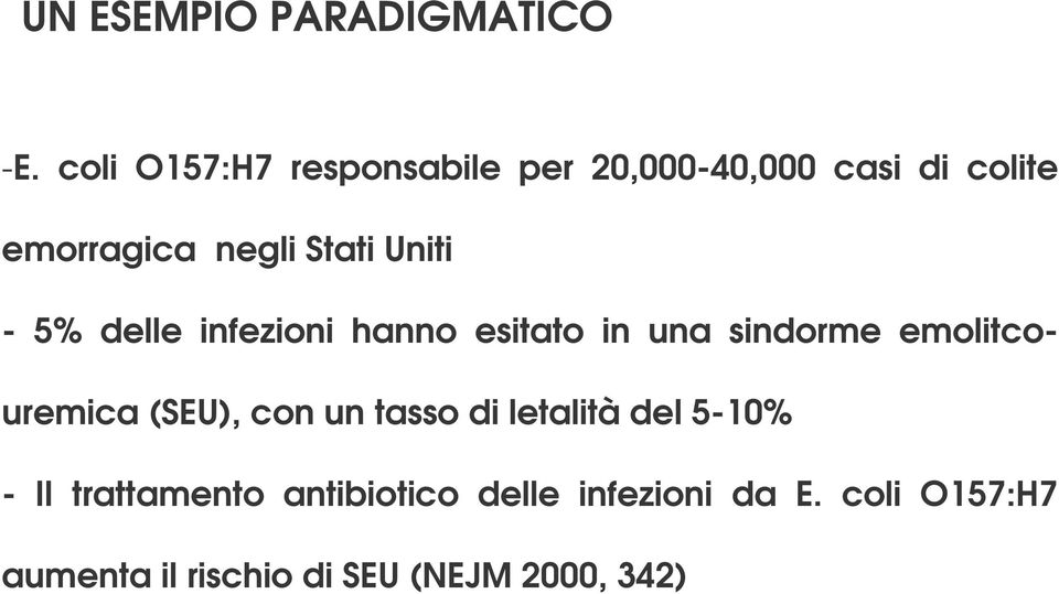 Uniti - 5% delle infezioni hanno esitato in una sindorme emolitcouremica (SEU),