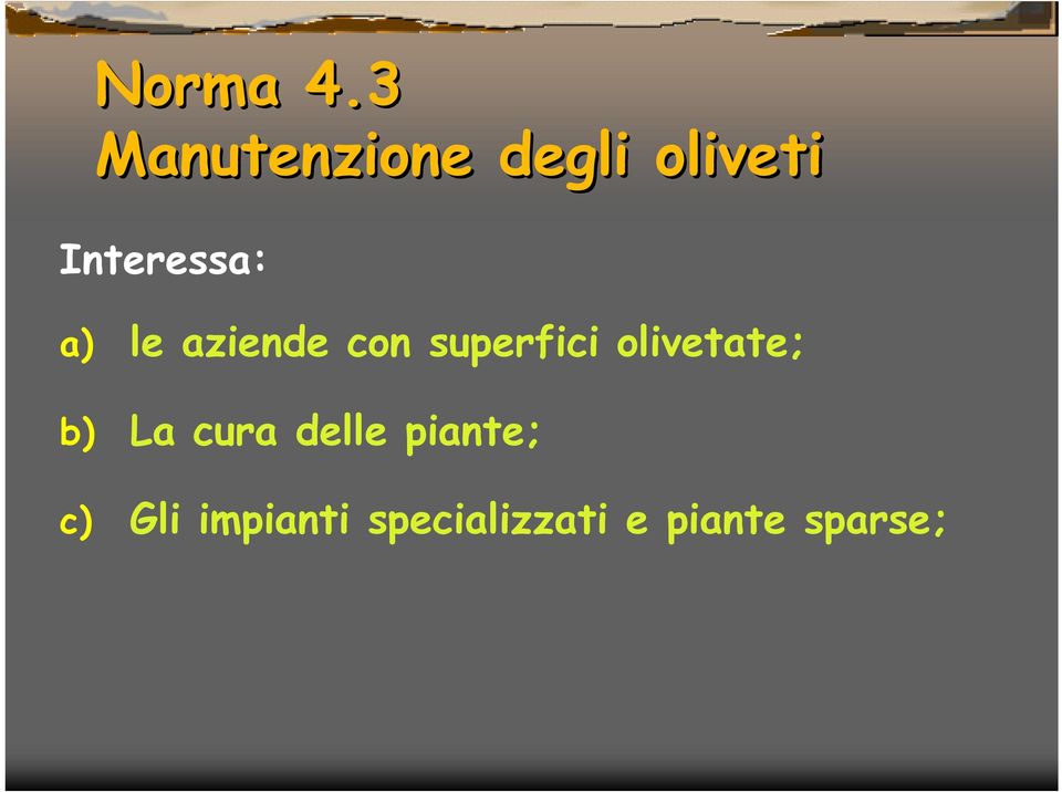 a) le aziende con superfici olivetate;