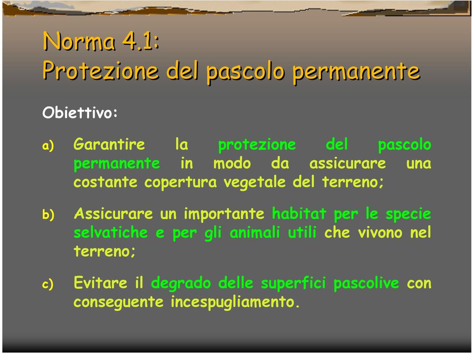 permanente in modo da assicurare una costante copertura vegetale del terreno; b)