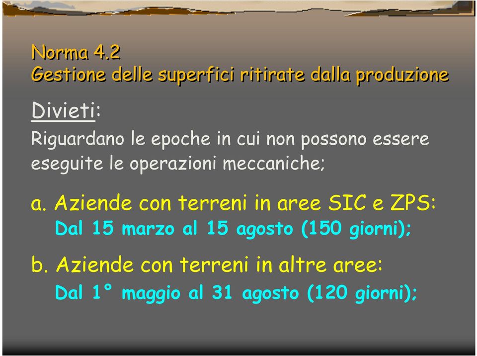 epoche in cui non possono essere eseguite le operazioni meccaniche; a.